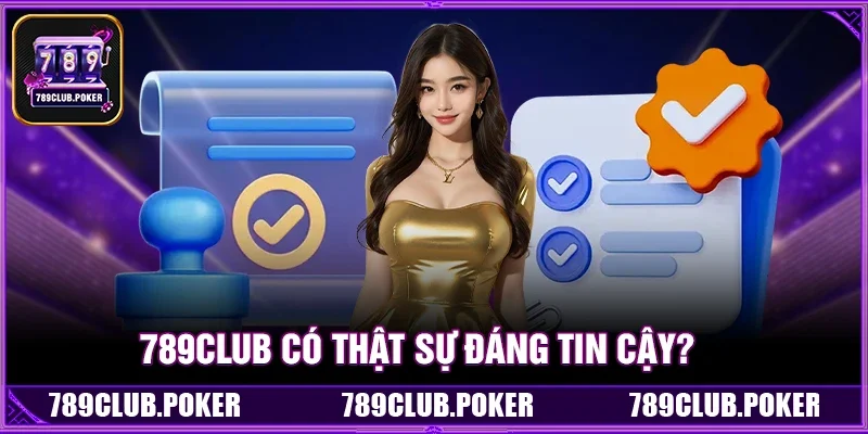 789Club Có Thật Sự Đáng Tin Cậy?