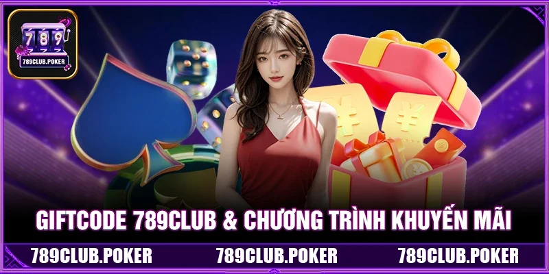 Giftcode 789Club & Chương Trình Khuyến Mãi