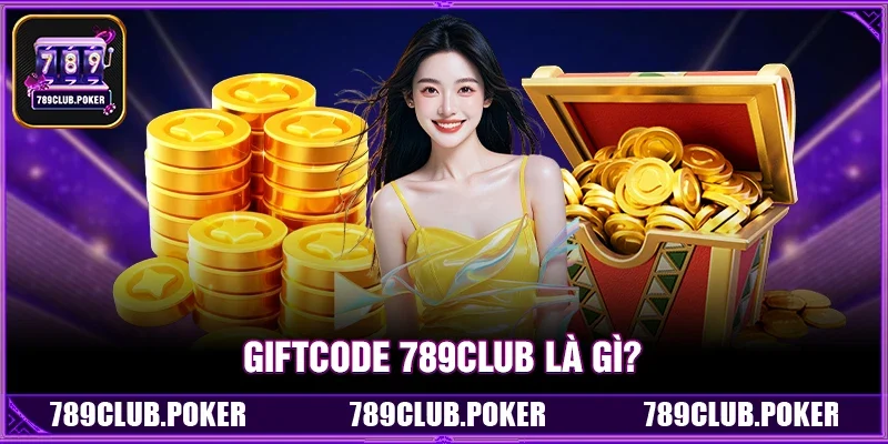 Giftcode 789Club Là Gì?