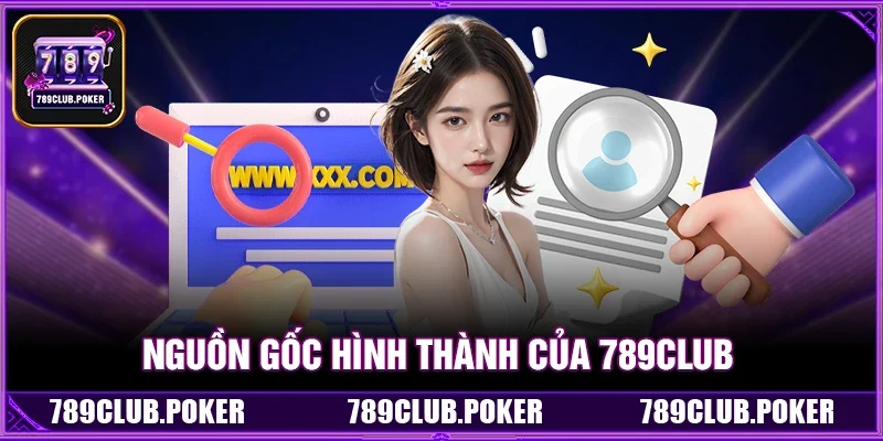 Nguồn Gốc Hình Thành Của 789Club
